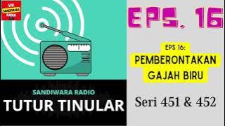TUTUR TINULAR - Seri 451 & 452 Episode 16. Pemberontakan Gajah Biru [HQ Audio]