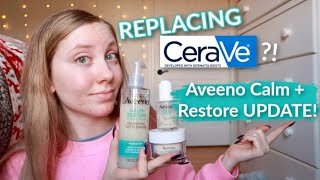 AVEENO Calm+Restore REPLACING my CERAVE?!| Aveeno Calm + Restore Update