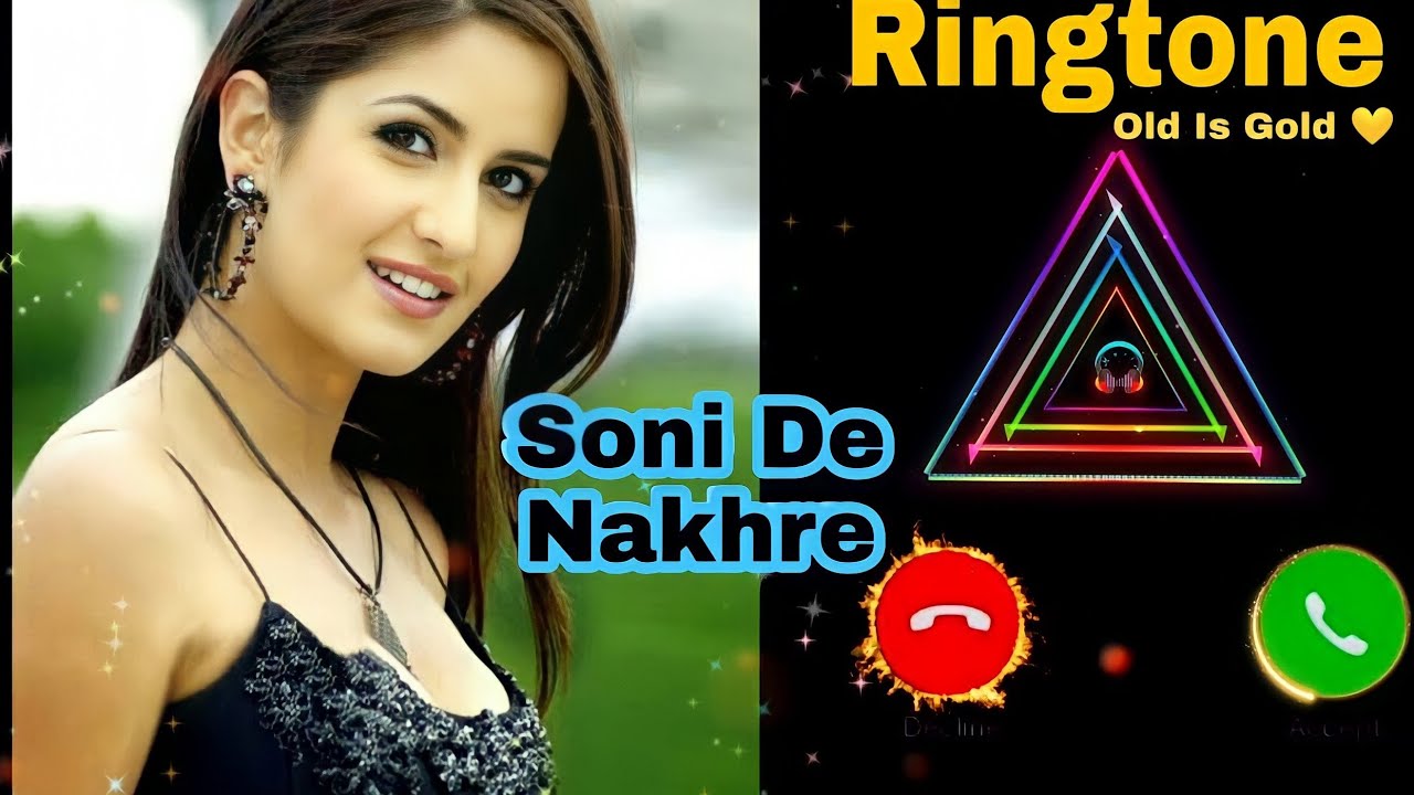 Soni De Nakhre Sone Lagde Ringtone BGM Old Best Katrina Kaif Old