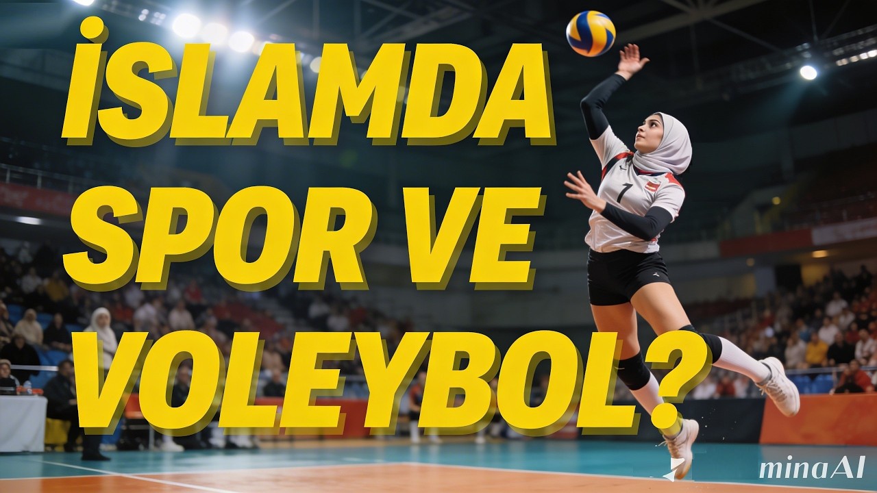 İslam’da Spor ve Voleybol, Tesettür ve Mahremiyet: Allah’ın Rızası Nedir?