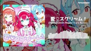 AiScReam - 愛♡スクリ〜ム！ (Tatsunoshin's Happy♡Core Remix)
