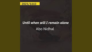 Until When Will I Remain Alone - Abo Nidhal