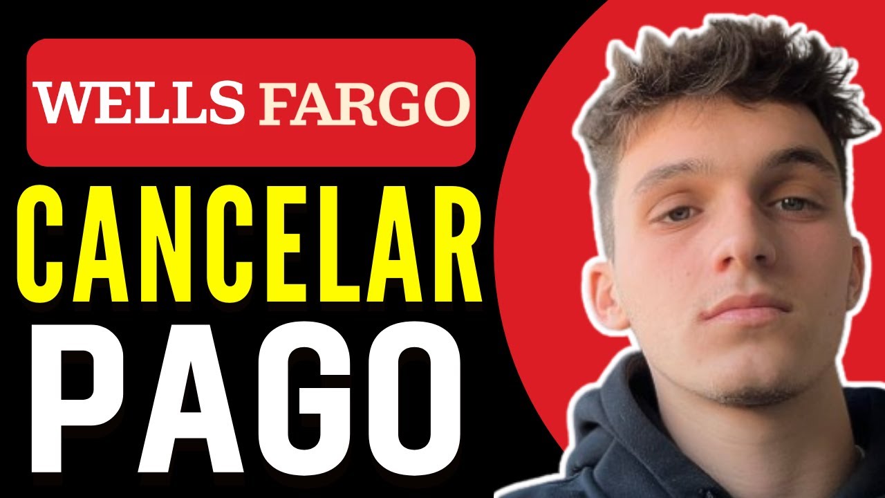 Cómo cancelar un pago en Wells Fargo paso a paso