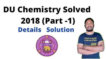 DU Chemistry 2018 Solved || Part - 1