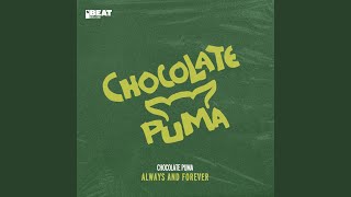 Video thumbnail of "Chocolate Puma - Always And Forever (Extended Mix)"