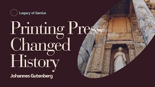 How the Printing Press Changed the World: The Story of Johannes Gutenberg