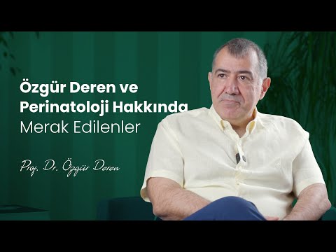 Özgür Deren ve Perinatoloji Hakkında Merak Edilenler