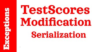 10.09 TestScores Modification Serialization class | Starting Out With Java