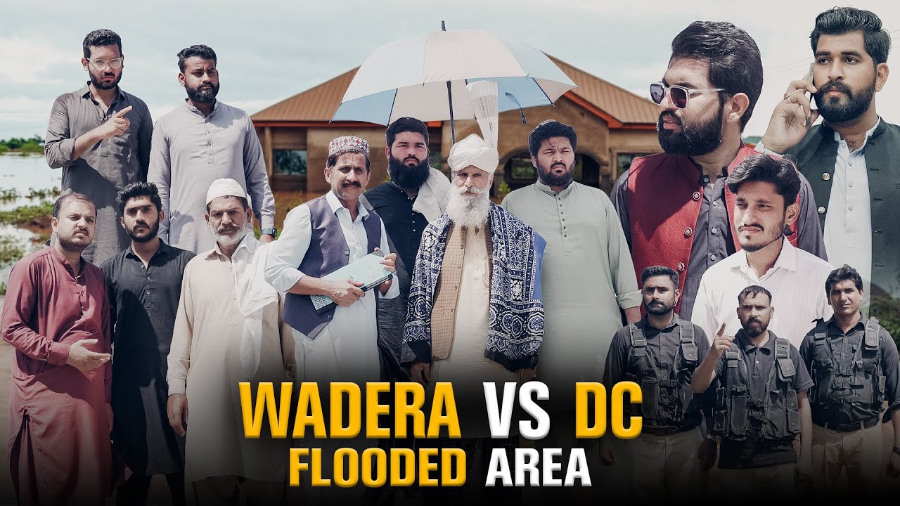 Wadera vs DC | Flood in Pakistan India | Bwp Production
