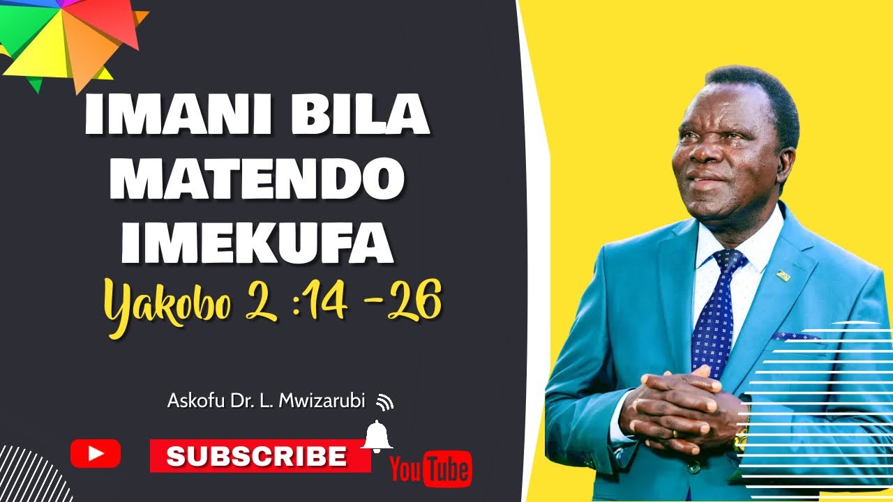 Imani Bila Matendo -  Askofu Dr. L . Mwizarubi