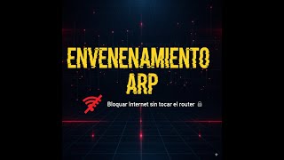 ARP Spoofing (Envenenamiento ARP): El ataque que bloquea tu internet