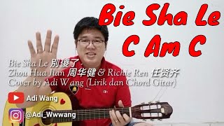 Bie Sha Le 別傻了 - Zhou Hua Jian 周华健 & Richie Ren 任贤齐 Cover by Adi Wang (Lirik dan Chord Gitar)