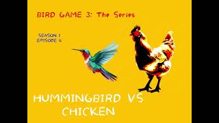 Bird Game 3 The Series Season 1, Episode 4 Hummingbird Vs Chicken Sora Ai