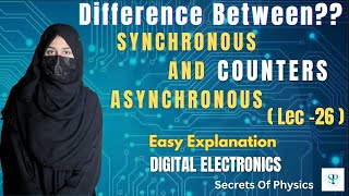 SYNCHRONOUS ASYNCHRONOUS COUNTERS DIFFERENCE ||DIGITAL ELECTRONICS||SECRETS OF PHYSICS ||RABIA BABER