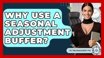 Why Use A Seasonal Adjustment Buffer? - The Time Management Pro