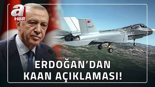 "KAAN BİR BAŞLANĞIÇ" Başkan Erdoğan'dan 'KAAN' Açıklaması! | A Haber