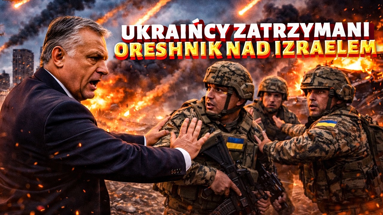 SKANDAL! Orbán WŚCIEKŁY zatrzymuje Ukraińców. Izrael pod atakiem ORESHNIK