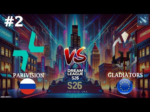 ПРОЛИЛАСЬ ПОДЛИВА | Parivision vs Gladiators #2 (BO2) DreamLeague S26