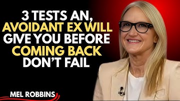 3 Tests An Avoidant Ex Will Give You Before Coming Back Don’t Fail | Mel Robbins MOTIVATIONAL SPEECH