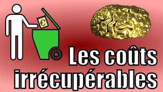 Les coûts irrécupérables — Crétin de cerveau #3