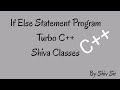 If Else Statement C++ Program || Learn with Shiva || Shiva Classes || By Shiv Sir || Turbo C++