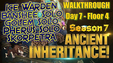 Ancient Inheritance Season 7 Day 7 Floor 4 Walkthough Golem, Banshee, Pherus, Scorpetra, Ice Warden