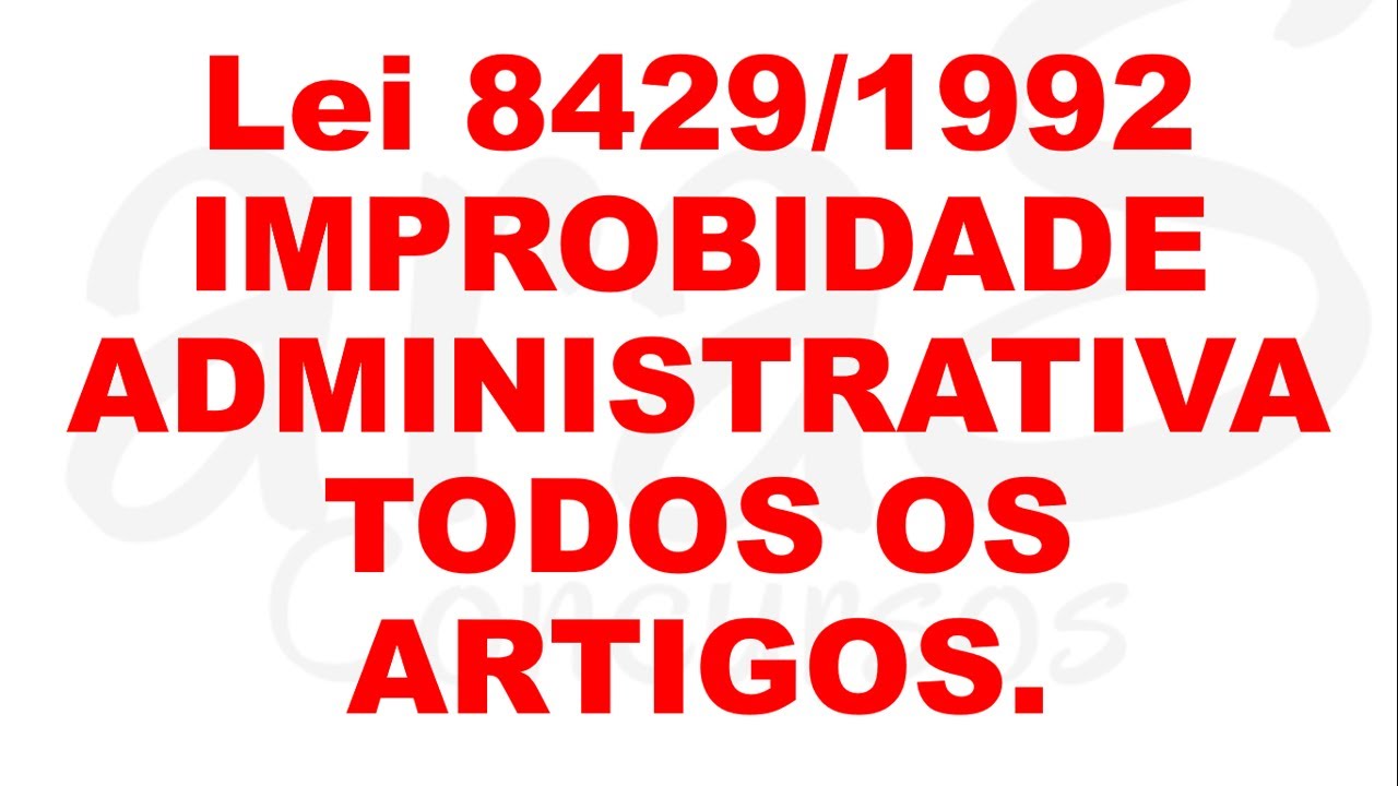 LEI 8.429/1992- LEI DE IMPROBIDADE ADMINISTRATIVA - CONCURSO UFS 2023
