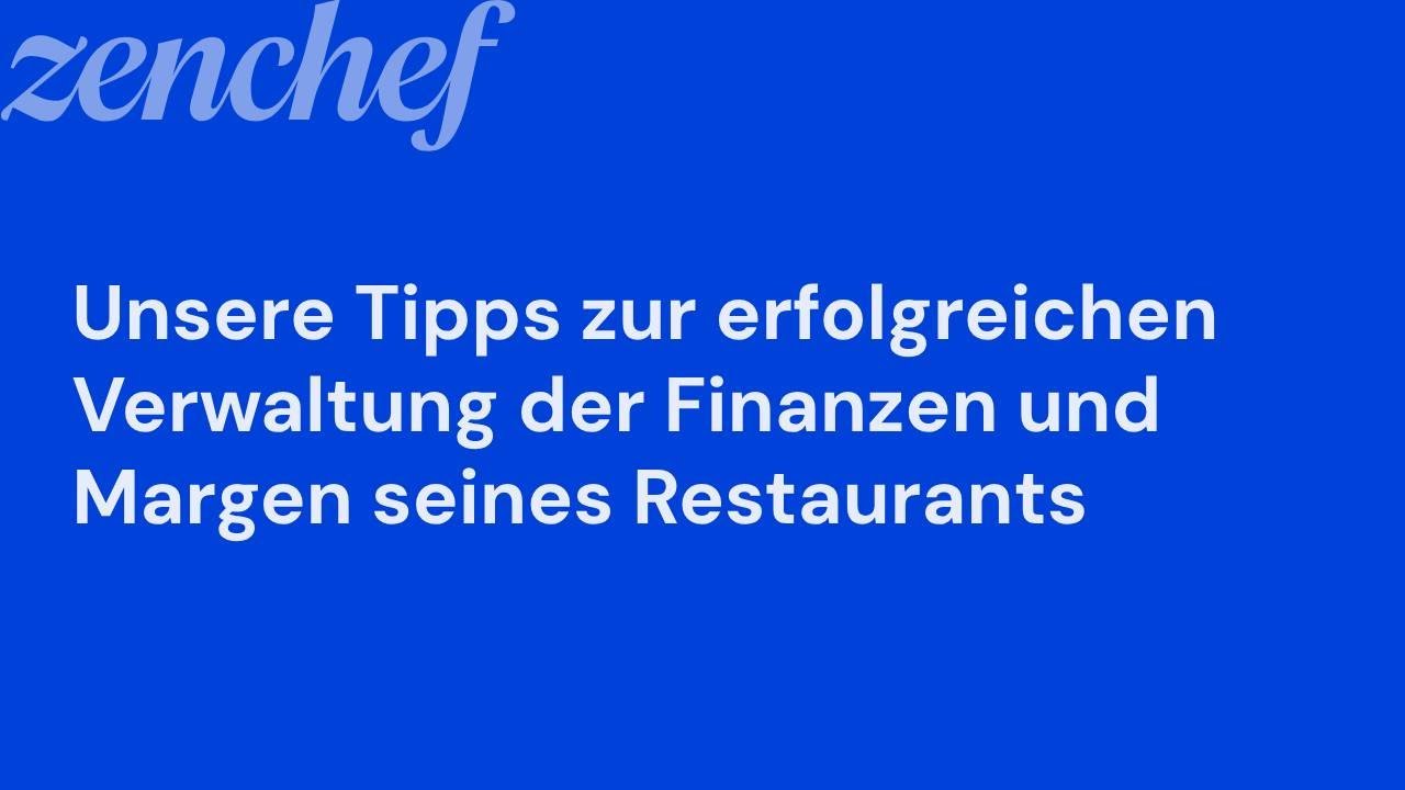 Unsere Tipps zur erfolgreichen Verwaltung der Finanzen und Margen seines Restaurants