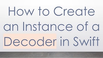 How to Create an Instance of a Decoder in Swift