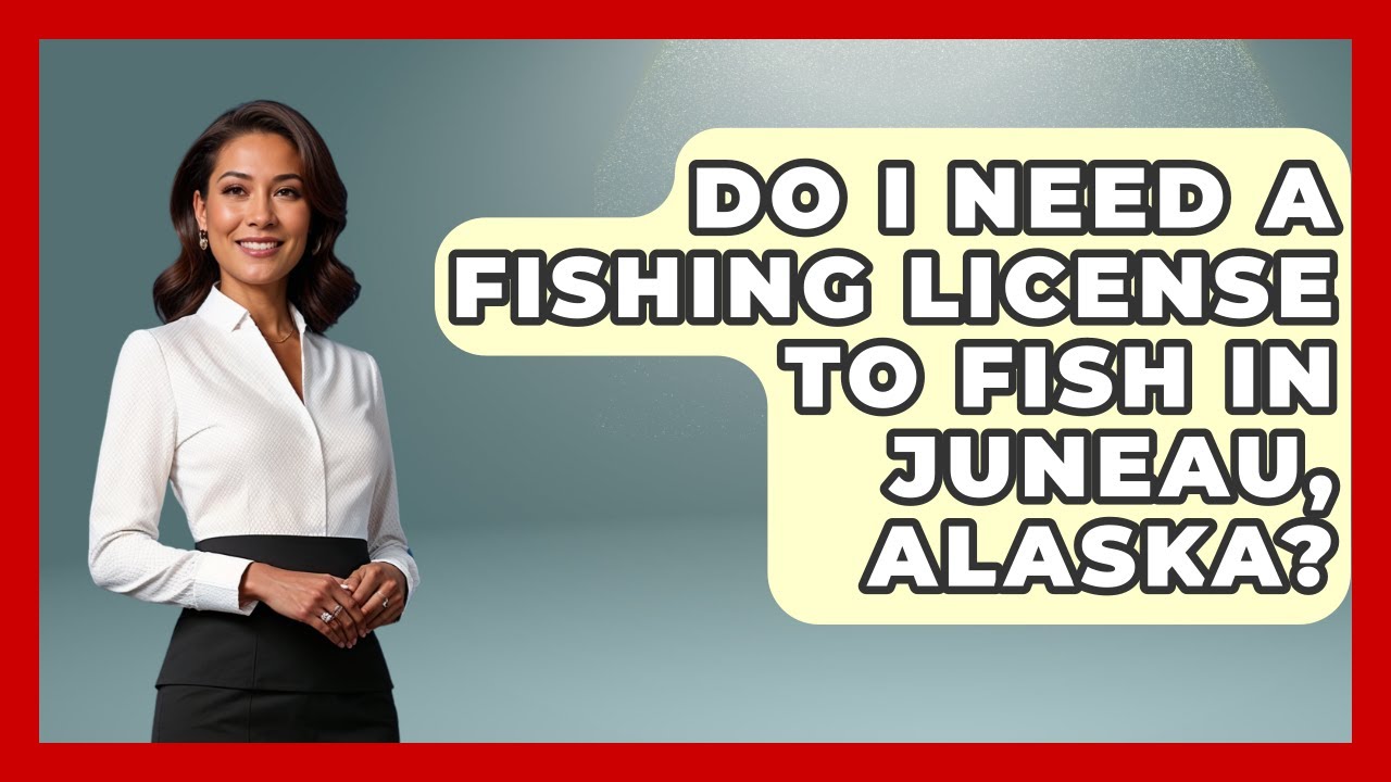 Do I Need A Fishing License To Fish In Juneau, Alaska? - Chasing Big Fish