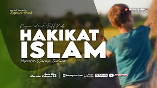 Hakikat Islam - Bang Nizar Hidayatur Rahman, S.S