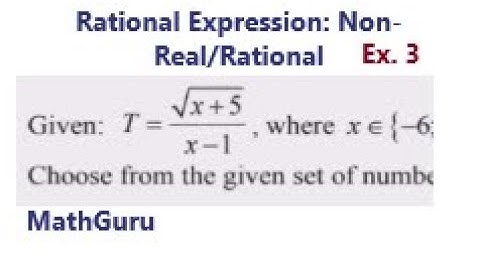 Rational Expressions: Values of x that makes the Expressions Rational & Non-Real | Ex. 3