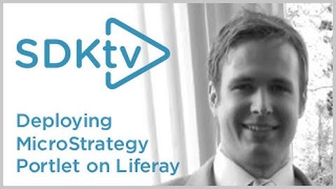 SDK TV: Deploying MicroStrategy Portlet on Liferay