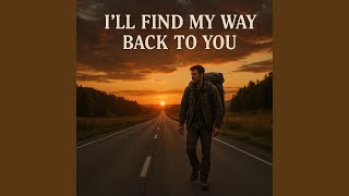 I'll find my way back to you