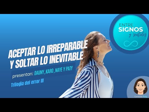 Aceptar lo irreparable y soltar lo inevitable
