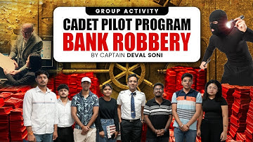 Cadet Pilot Program Group Activity on Bank Robbery By Captain Deval Soni