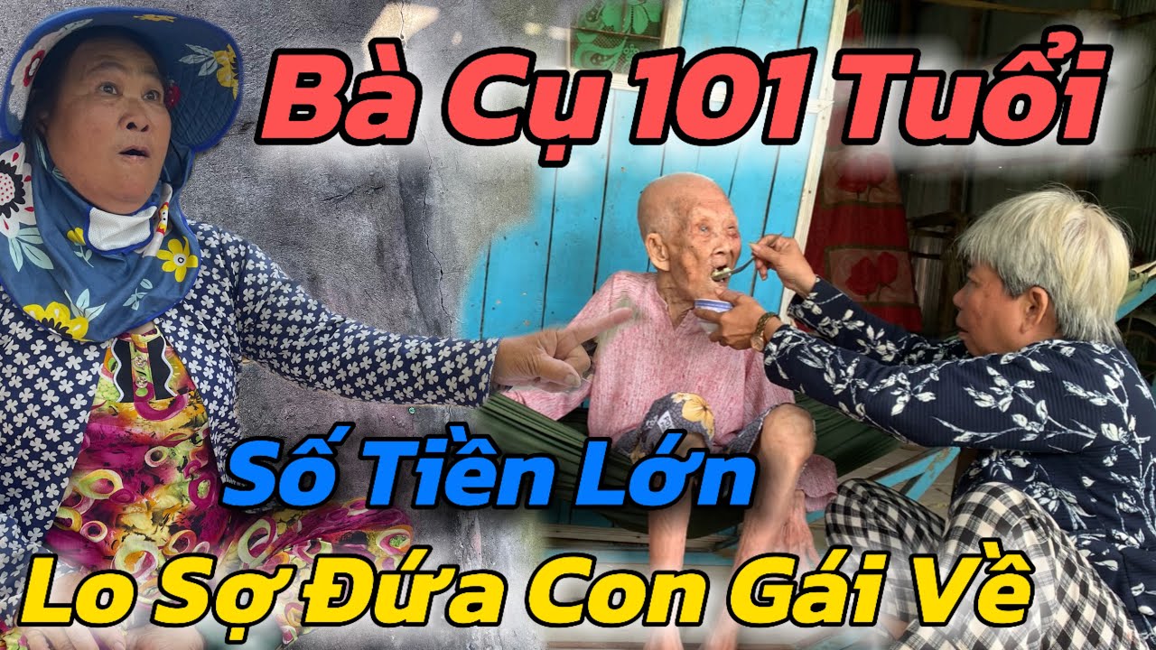 Cực Căng, Bà Cụ 101 Tuổi Lo Sợ Khi Đứa Con Gái Cưng 8 Năm Mớ Về Khi Nge Tin Số Tiền Khủng