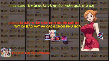 Thế Giới Hải Tặc X7Game #5 - BẢO VẬT VÀ CÁCH CHỌN BẢO VẬT PHÙ HỢP