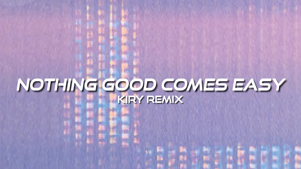 Felix Cartal with Elohim Nothing Good Comes Easy (KIRY Remix) YouTube