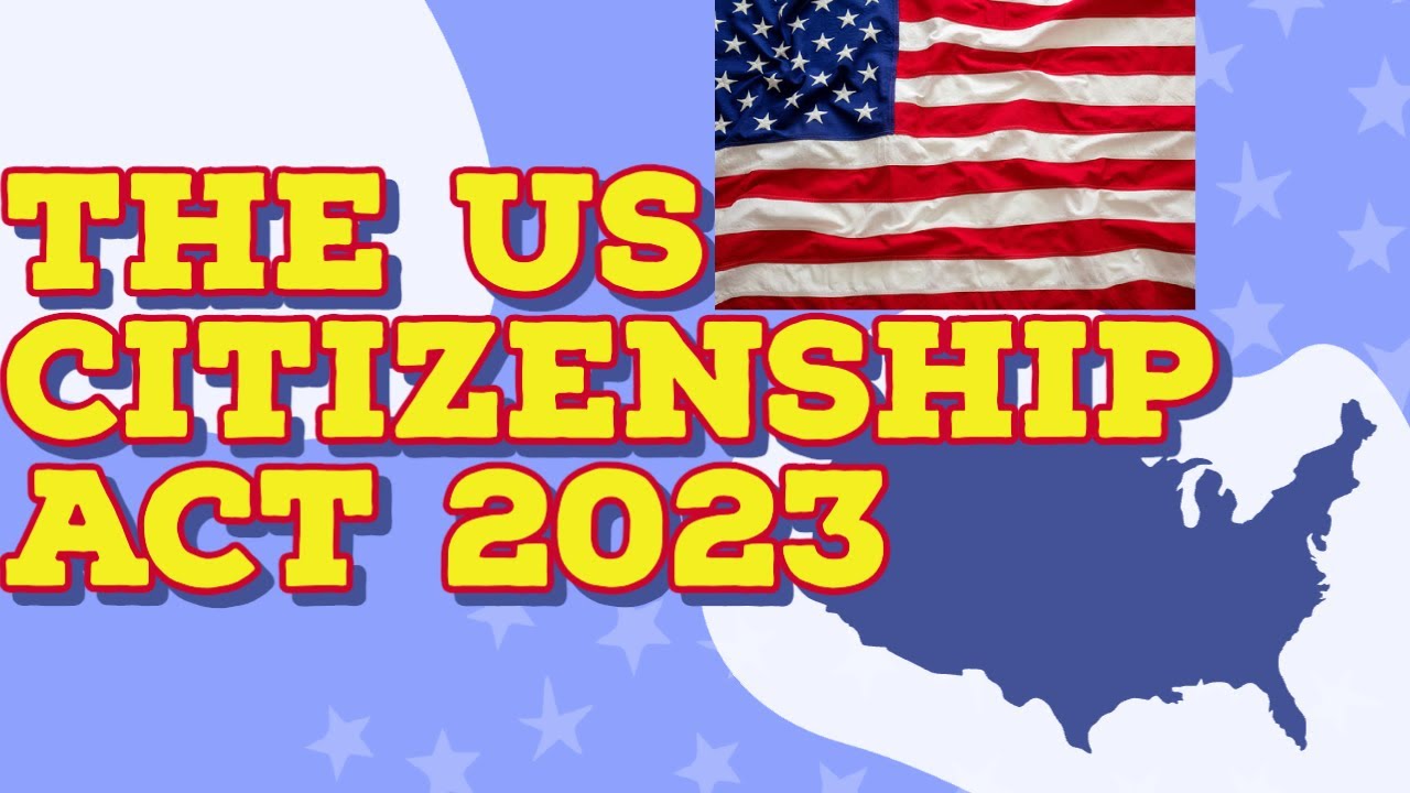 The US Citizenship Act 2023 