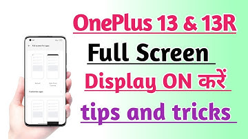 OnePlus 13 & 13R Full Screen Display Setting ON Kare tips and tricks