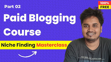 Blogging Course by Blogger Vikash | Part 2 | Niche Finding Masterclass