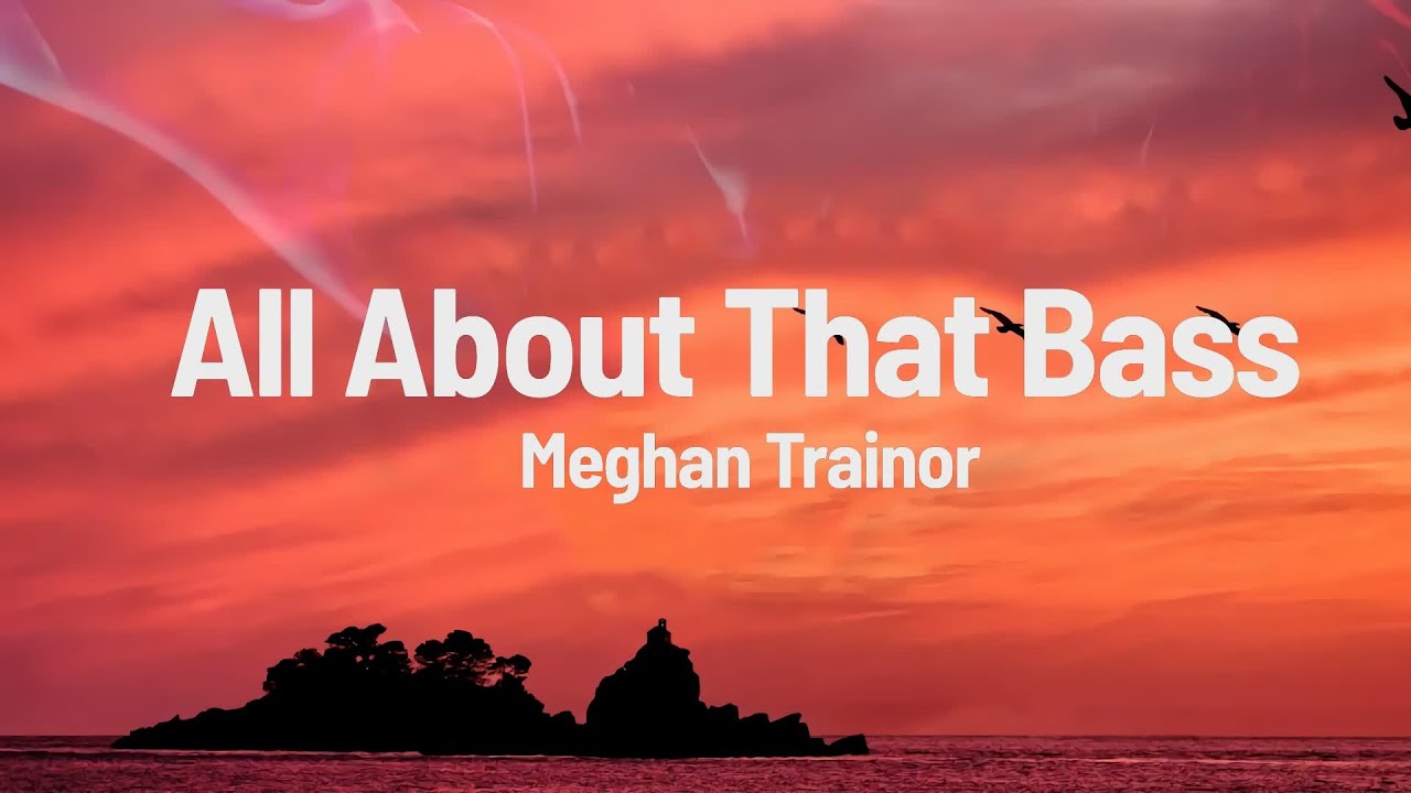 Meghan Trainor - All About That Bass (Lyrics) Meghan Trainor - All About That Bass (Lyrics)