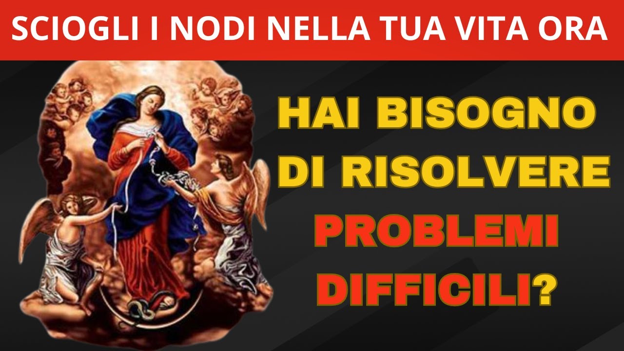 MADONNA CHE SCIOGLIE I NODI: RICEVI QUESTA GRAZIA E SCIOGLI I NODI DELLA TUA VITA