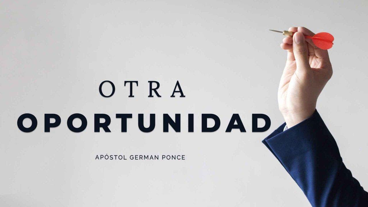 Apóstol German Ponce | Otra Oportunidad | domingo pm 09 de septiembre 2018
