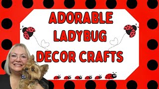 ADORABLE LADYBUG DECOR CRAFTS/EASY HOME DECOR/HOME DECOR ON A BUDGET