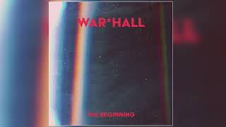 Video thumbnail of "WAR*HALL - "The Beginning" (Official Audio)"