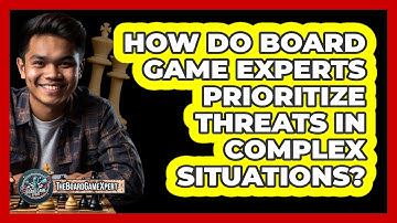 How Do Board Game Experts Prioritize Threats In Complex Situations? - The Board Game Xpert