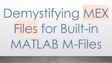 Demystifying MEX Files for Built-in MATLAB M-Files