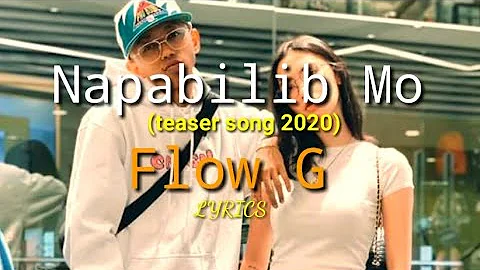 Flow G (New teaser Song) - Napabilib (lyrics)